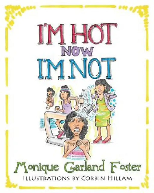I'm Hot, Now I'm Not by Monique R. Foster