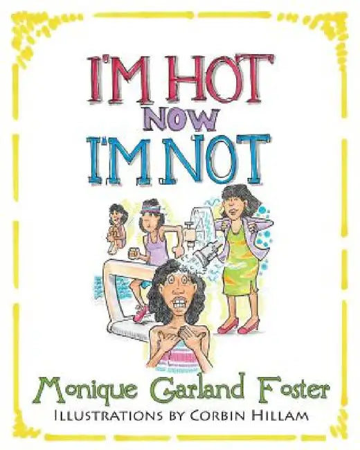 I'm Hot, Now I'm Not by Monique R. Foster