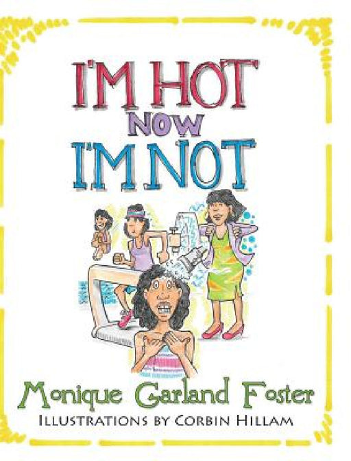 I'm Hot, Now I'm Not by Monique R. Foster