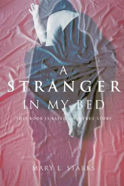 A Stranger in My Bed by Mary L. Starks