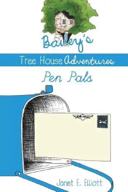 Bailey's Tree House Adventures by Janet E. Elliott