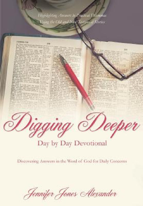 Digging Deeper Day by Day Devotional by Jennifer Jones Alexander