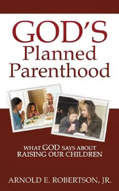 God's Planned Parenthood by Jr. Robertson Arnold E.