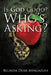 Is God Good? Who's Asking? by Belinda Derr Mpagazehe