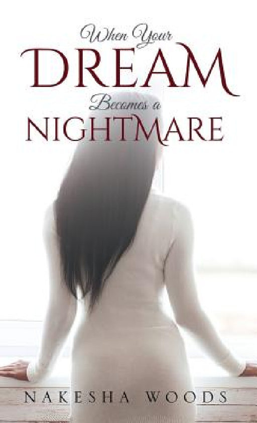 When Your Dream Becomes a Nightmare by Nakesha Woods