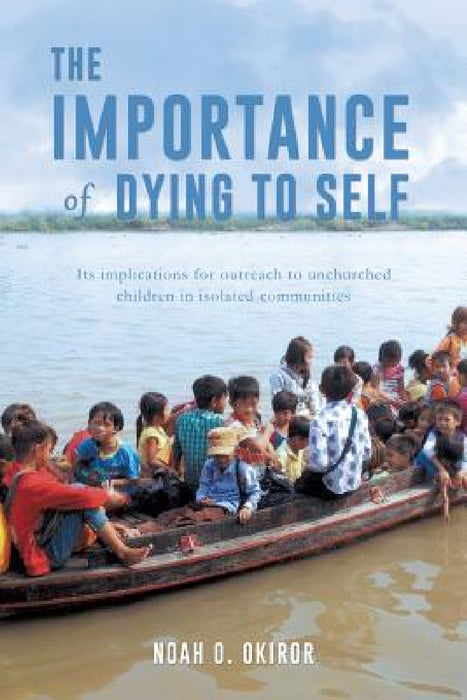 The Importance of Dying to Self by Noah O. Okiror