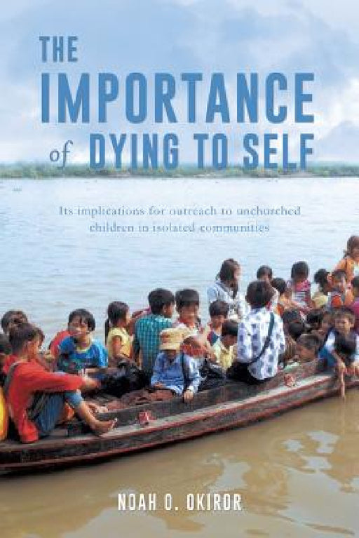 The Importance of Dying to Self by Noah O. Okiror