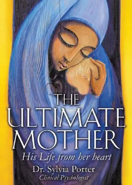 The Ultimate Mother by Sylvia Porter Clinical Psychologist