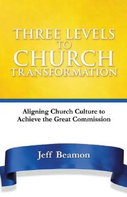 Three Levels to Church Transformation by Jeff Beamon