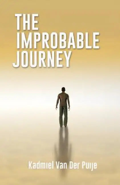 The Improbable Journey by Kadmiel Van Der Puije