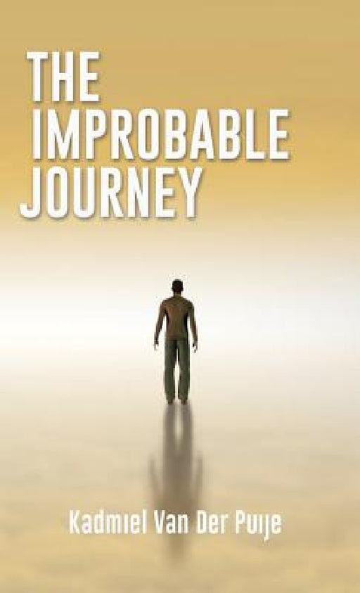 The Improbable Journey by Kadmiel Van Der Puije