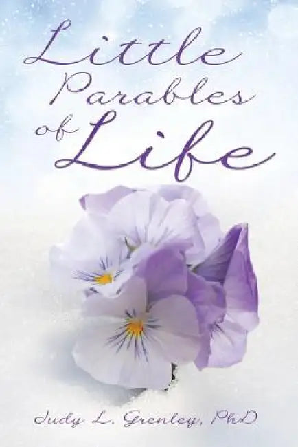 Little Parables of Life by Judy L. Grenley