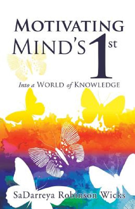 Motivating Mind's 1st by Sadarreya Robinson Wicks