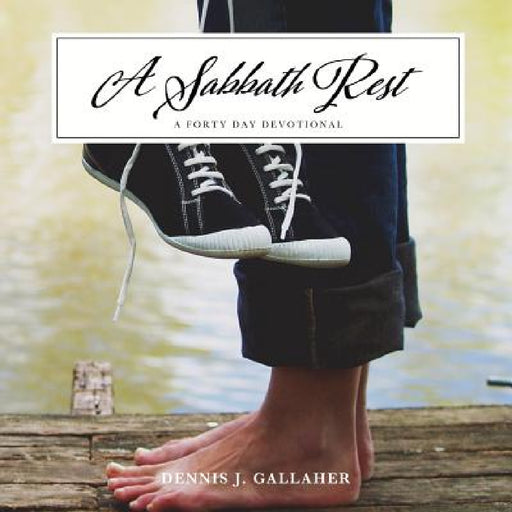 A Sabbath Rest by Dennis J. Gallaher