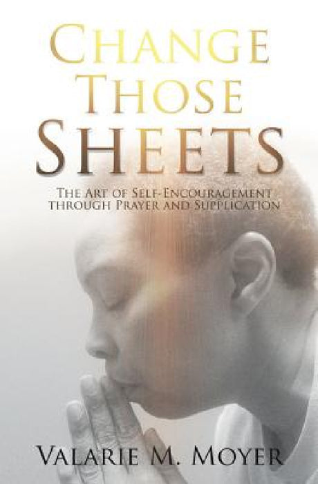 Change Those Sheets by Valarie M. Moyer