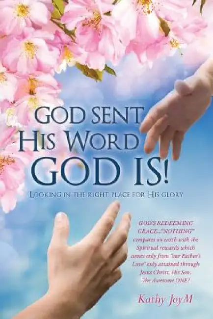 God Sent His Word God Is! by Kathy Joym