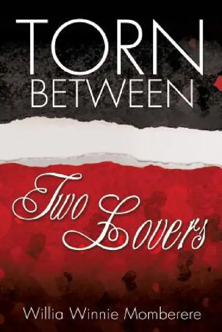 Torn Between Two Lovers by Willia Winnie Momberere