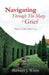 Navigating Through The Maze of Grief by Barbara J. White