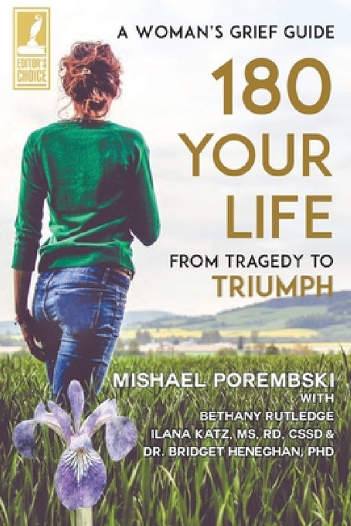 180 Your Life From Tragedy to Triumph: A Woman's Grief Guide by Mishael Porembski, Bethany Rutledge, Rd Ccsd Katz 