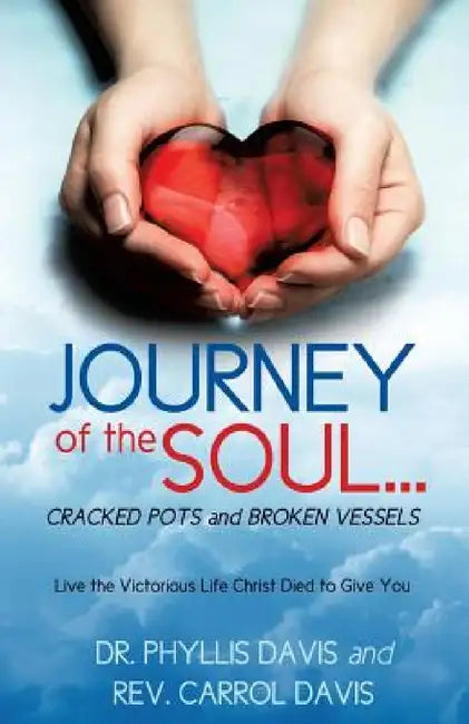 JOURNEY of the SOUL...CRACKED POTS and BROKEN VESSELS by Phyllis Davis, Carrol Davis