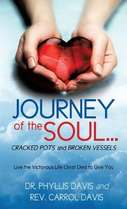 JOURNEY of the SOUL...CRACKED POTS and BROKEN VESSELS by Phyllis Davis, Carrol Davis