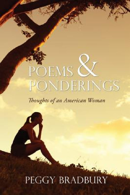 Poems & Ponderings by Peggy Bradbury