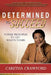 Determined to Succeed by Caretha Crawford
