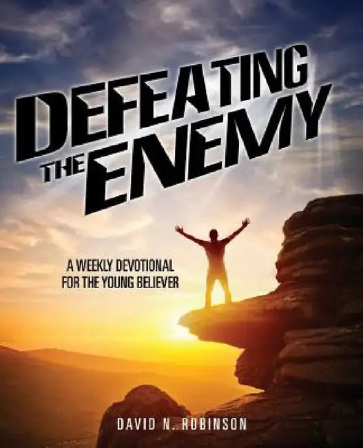 Defeating the Enemy by David N. Robinson