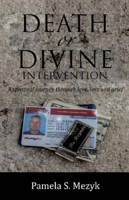 Death or Divine Intervention by Pamela S. Mezyk