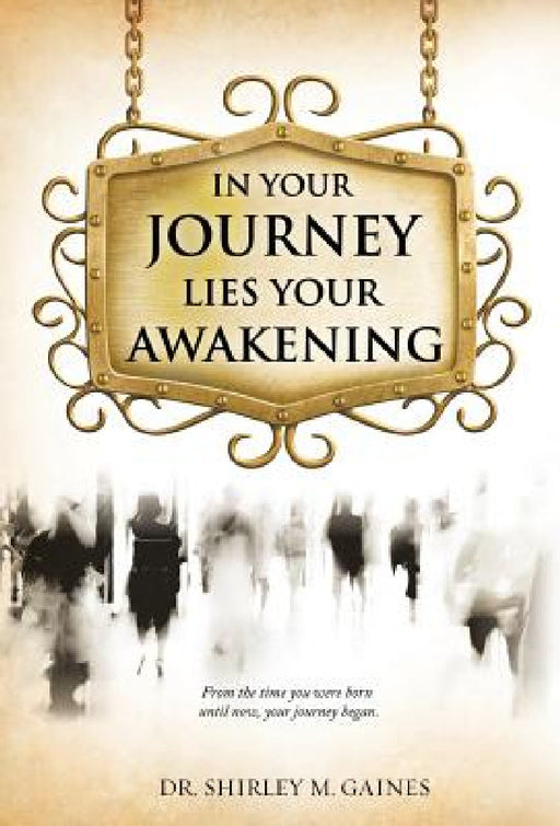 "In Your Journey Lies Your Awakening" by Shirley M. Gaines