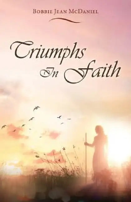 Triumphs In Faith by Bobbie Jean McDaniel
