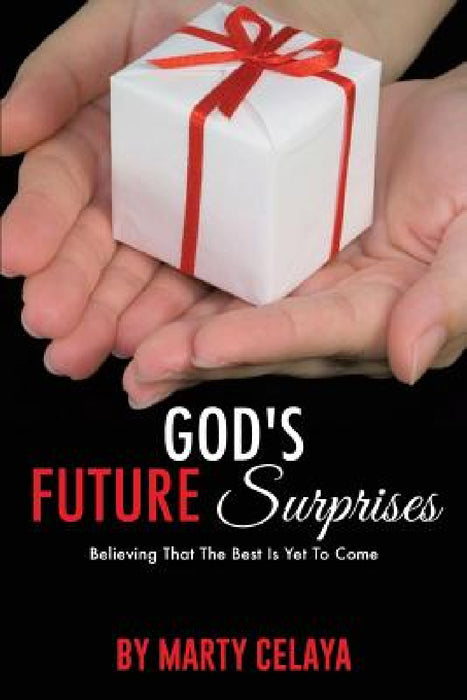 God's Future Surprises by Marty Celaya