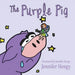 The Purple Pig by Jennifer Hengy