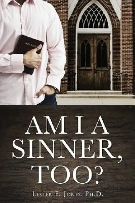 Am I a Sinner, Too? by Lester E. Jones