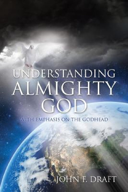 Understanding Almighty God by John F. Draft