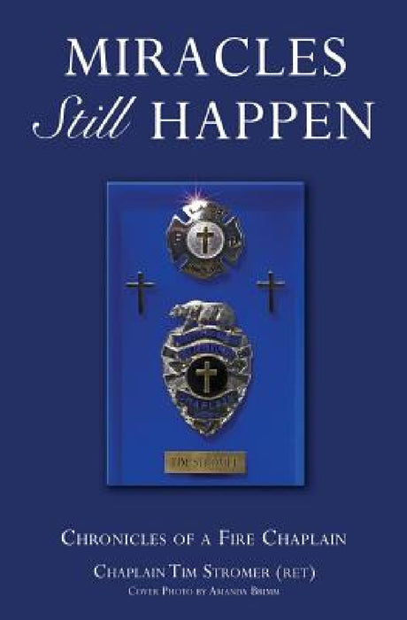 Miracles Still Happen by Chaplain Tim Stromer (Ret)