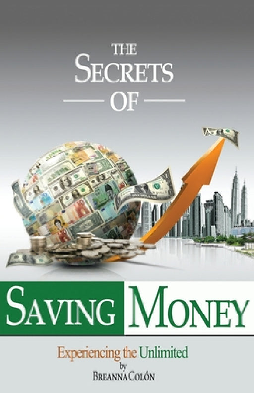 The Secrets Of Saving Money by Breanna Colón
