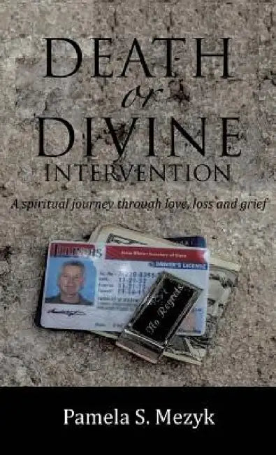 Death or Divine Intervention by Pamela S. Mezyk