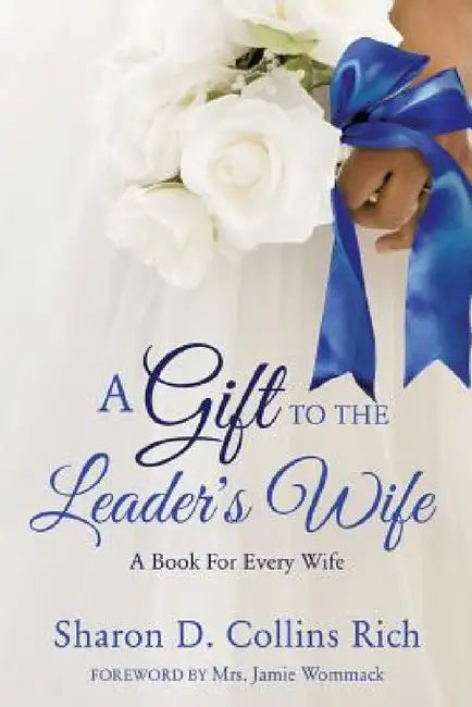 A Gift To The Leader's Wife by Sharon D. Collins Rich, Jamie Wommack