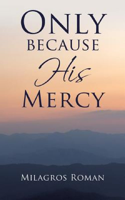 Only because His Mercy by Milagros Roman