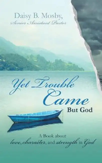 Yet Trouble Came by Daisy B. Mosby