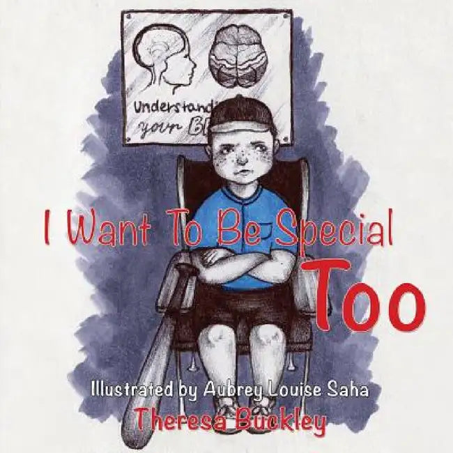 I Want To Be Special Too by Theresa Buckley, Aubrey Louise Saha