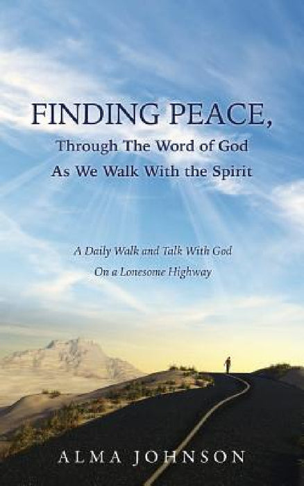 FINDING PEACE, Through The Word of God As We Walk With the Spirit by Alma Johnson