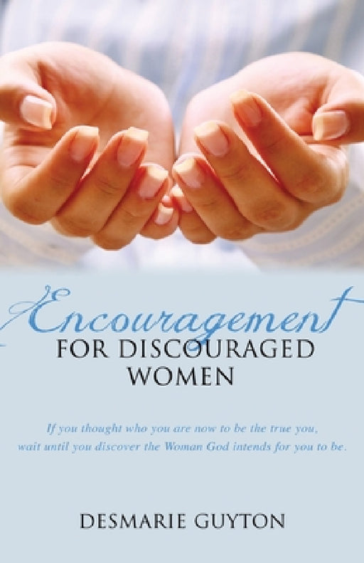 Encouragement for Discouraged Women by Desmarie Guyton