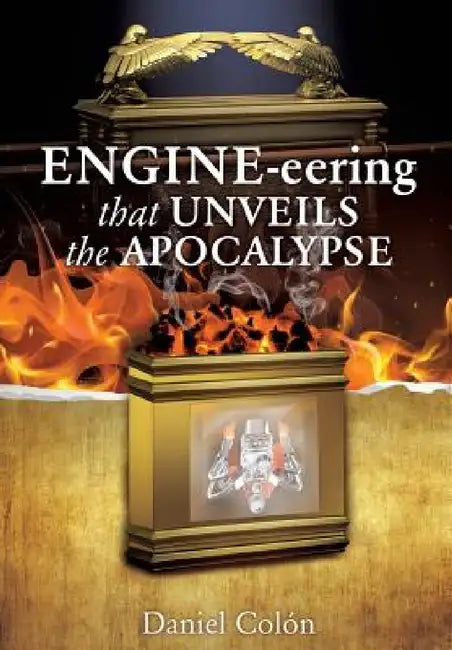 ENGINE-eering THAT UNVEILS THE APOCALYPSE by Daniel Colón