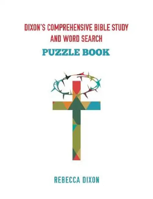 Dixon's Comprehensive Bible Study and Word Search by Rebecca Dixon