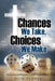 Chances We Take, Choices We Make by Rick Flores