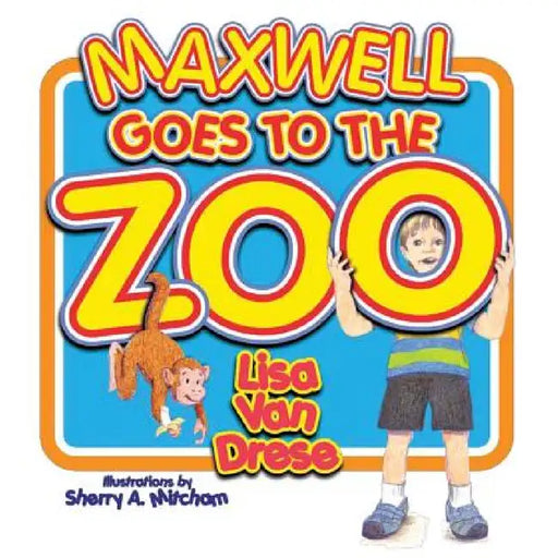 Maxwell Goes to the Zoo by Lisa Van Drese