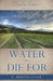 Water to Die For by K. Merton Claar