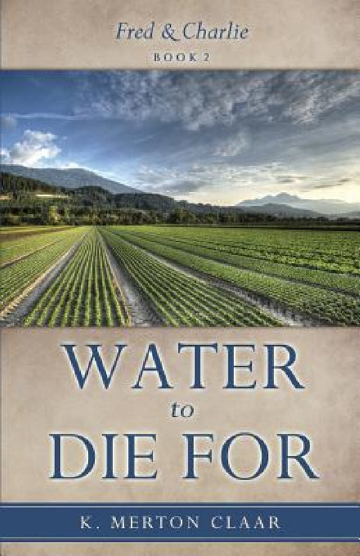 Water to Die For by K. Merton Claar